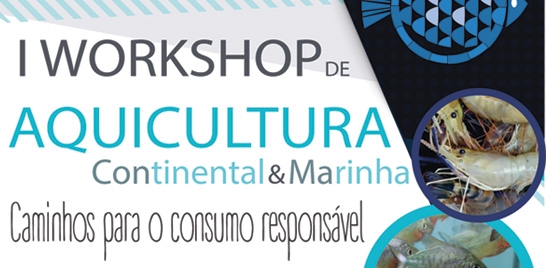 Vem aí o I Workshop de Aquicultura Continental & Marinha 