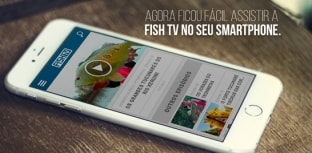 Fish TV agora na palma da sua mão