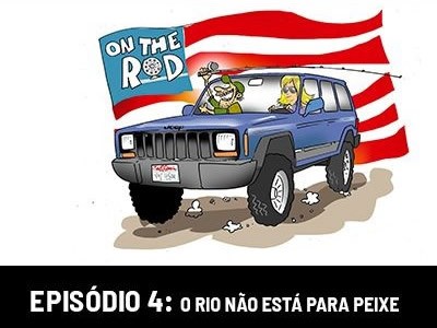 On The Rod - O rio não está para peixe